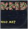 WHO ME / HUMRUSH