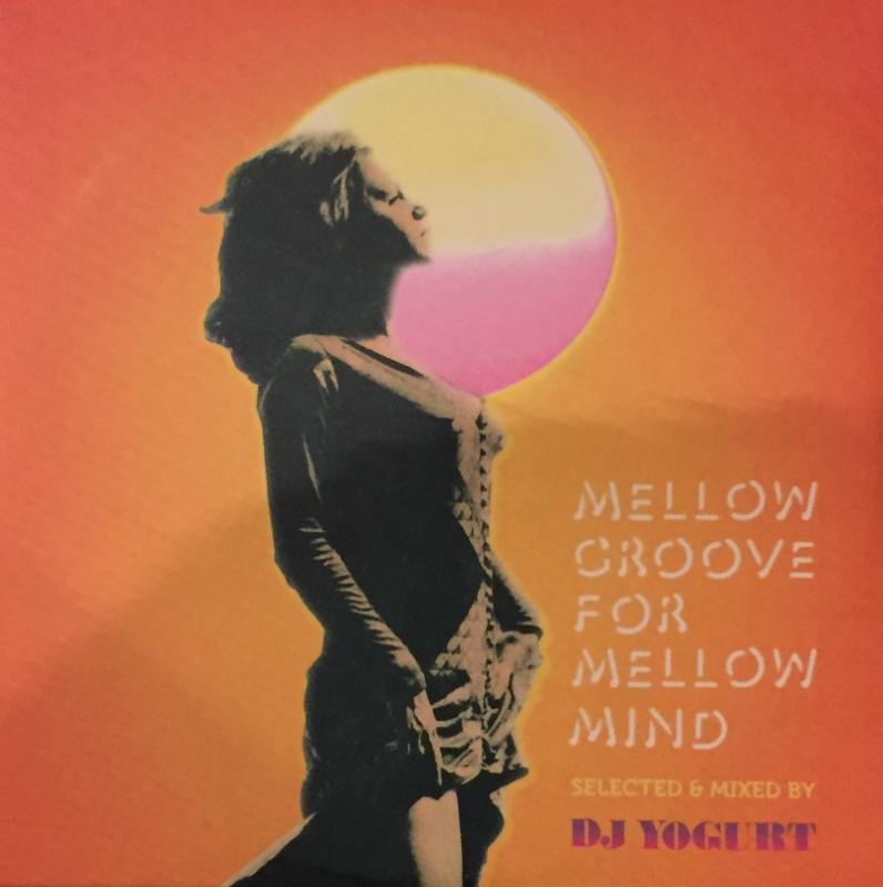 DJ Yogurt/Mellow Groove For Mellow MindのMix CD通販・販売ならサウンドファインダー
