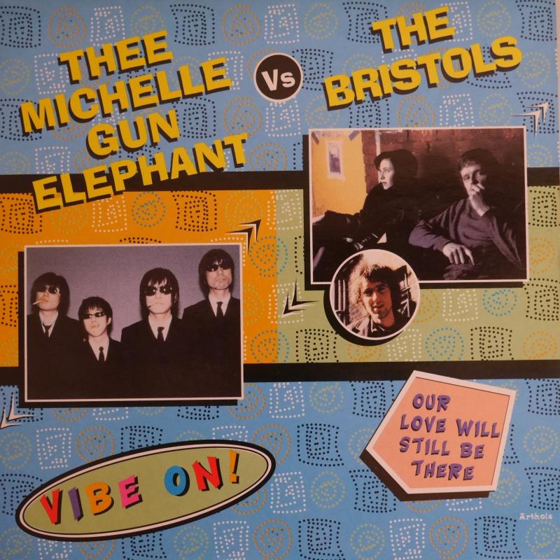 THEE MICHELLE GUN ELEPHANT VS BRISTOLS/VIBE ON! / OUR LOVE