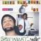 SAY WHAT (7inch)
