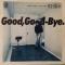 GOOD, GOOD-BYE