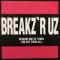 BREAKZ'R UZ