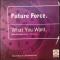 WHAT YOU WANT (MARK PICCHIOTTI MIXES)