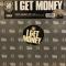 I GET MONEY||