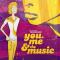 YOU, ME & THE MUSIC