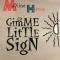 GIMME LITTLE SIGN