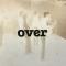 OVER