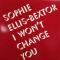 I WON'T CHANGE YOU