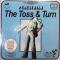 THE TOSS & TURN