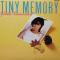 TINY MEMORY = タイニー・メモリー
