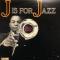J IS FOR JAZZ