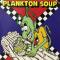 PLANKTON SOUP