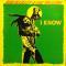 I KNOW