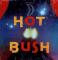 ||HOT BUSH