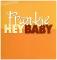 HEY BABY