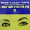 I Only Have Eyes For You