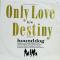 Only Love / Destiny