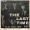 Last Time / Play With Fire