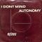 I Don't Mind / Autonomy