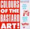 Colours Of The Bastard Art!