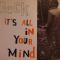 IT'S ALL IN YOUR MIND