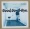 Good, Good-Bye.