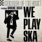We Play Ska